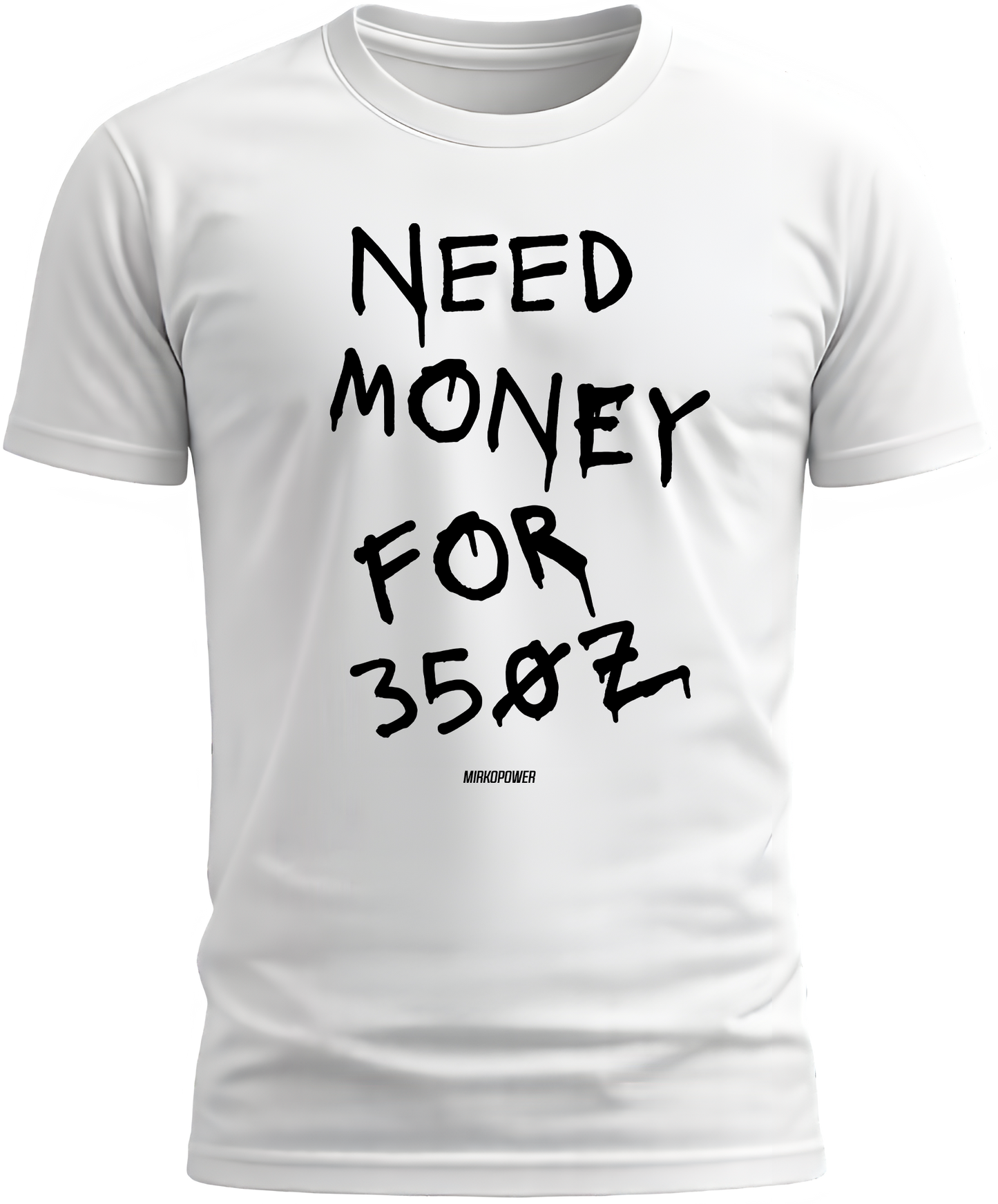 NEED MONEY FOR 350Z - MIRKOPOWER Shirt White