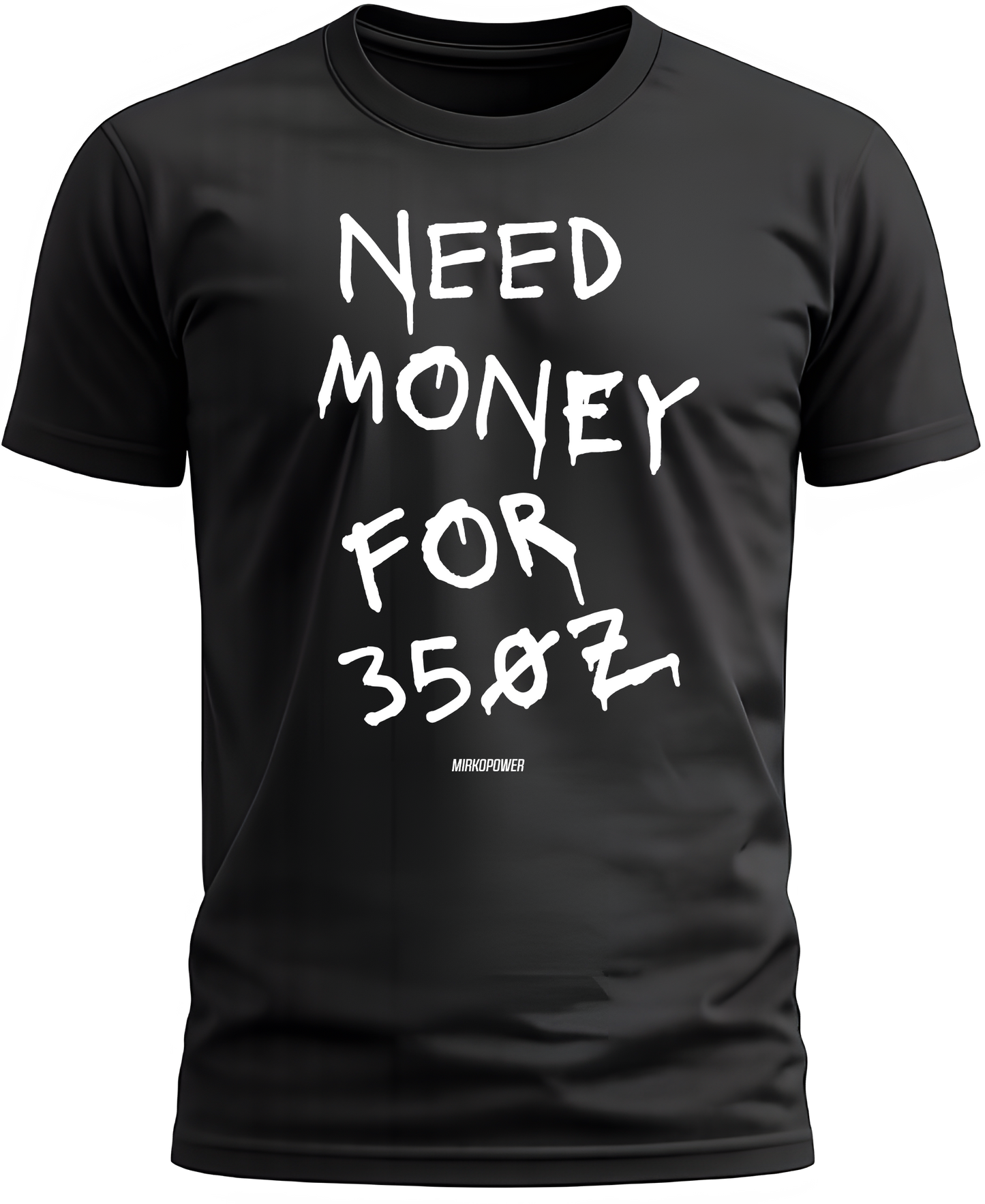 NEED MONEY FOR 350Z - MIRKOPOWER Shirt Black